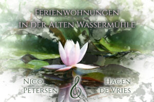 Fiktive Werbung: Ferienwohnungen in der Alten Wassermühle, Nico Petersen & Hagen de Vries Hintergrund: Seerose